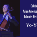 Asian American and Pacific Islander Heritage Month with Yo-Yo Ma