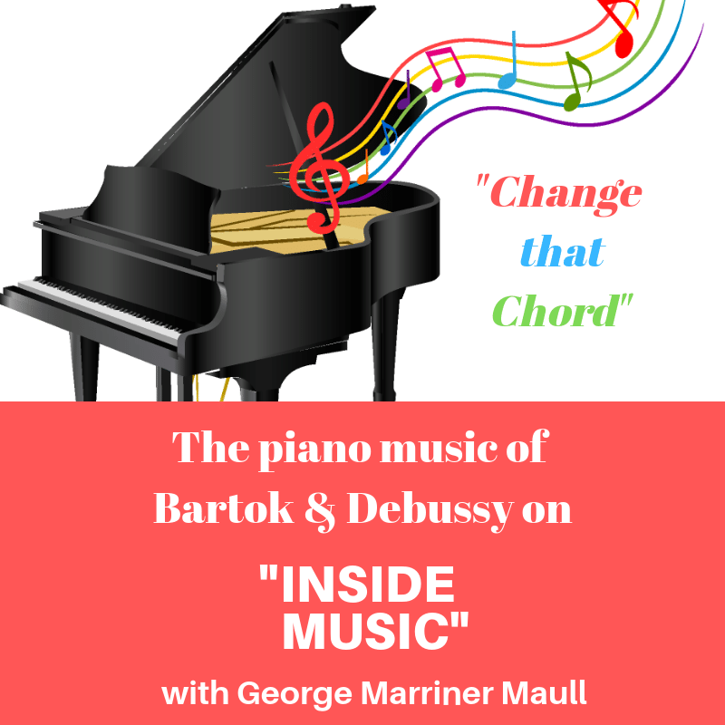 Inside Music: Change that Chord, The piano music of Bartok & Debussy