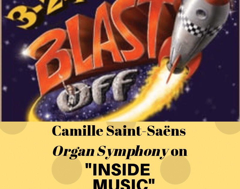 Inside Music: Camille saint Saens, Organ Symphony