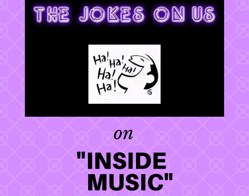 Inside Music: The Jokes On Us