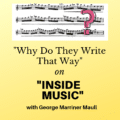 Inside Music: Why do They Write That Way