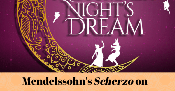 A Midsummer Night's Dream, Inside Music: Mendelssohn's Scherzo