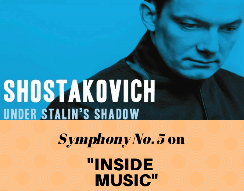 Inside Music: Shostakovich Under Stalin's Shadow Symphony No.5
