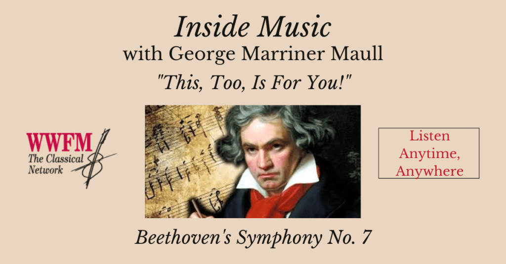 Inside Music radio show with host Maestro Maull featuring Beethoven's Symphony No. 7.