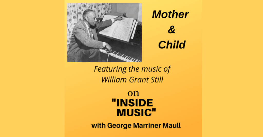 Inside Music Radio Show entitled Mother and Child, featuring the music of Willam Grant Still