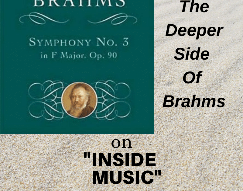Inside Music: Johannes Brahms Symphony No.3 in F Major, Op.90, The Deeper Side of Brahms