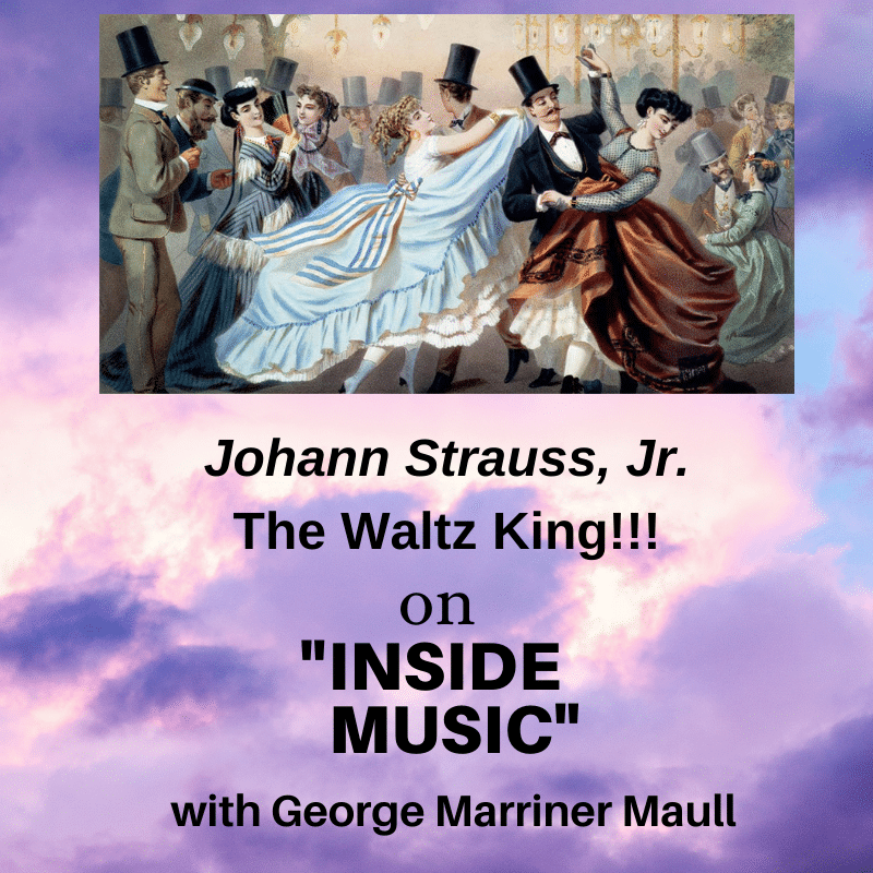 Inside Music radio show episode: Johann Strauss, Jr. The Waltz King