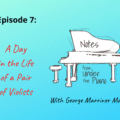 Notes from Under the Piano Episode 7: A Day in the Life of a Pair of Violists with George Marriner Maull