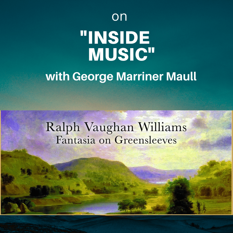 Inside Music radio show episode: Ralph Vaughan Williams, Fantasia on Greensleeves