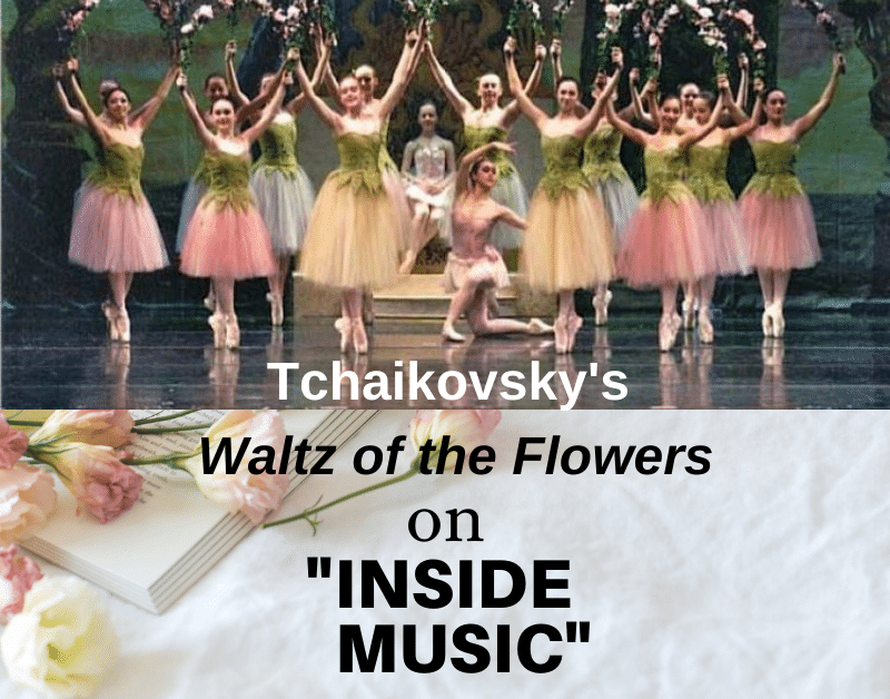Inside Music: Tchaikovsky's Waltz of the Flowers with George Marriner Maull