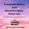 Inside Music radio show episode: Polovtsian Dances from Borodin's Opera Prince Igor