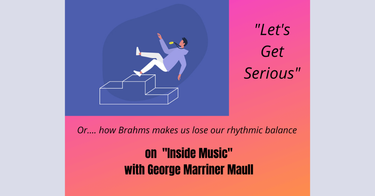 Inside Music: Let's Get Serious or How Brahms makes us lose rhythmic balance