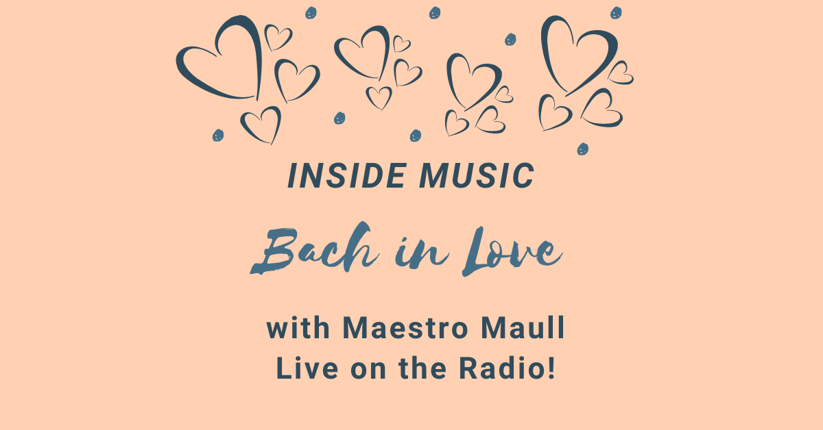 Radio Show Inside Music: Bach in Love with George Marriner Maull