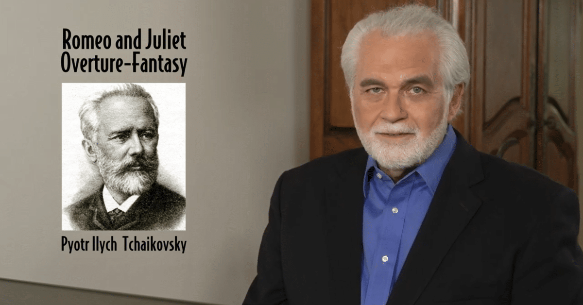 Video Chat 181: Romeo & Juliet Overture-Fantasy by Pyotr Llych Tchaikovsky