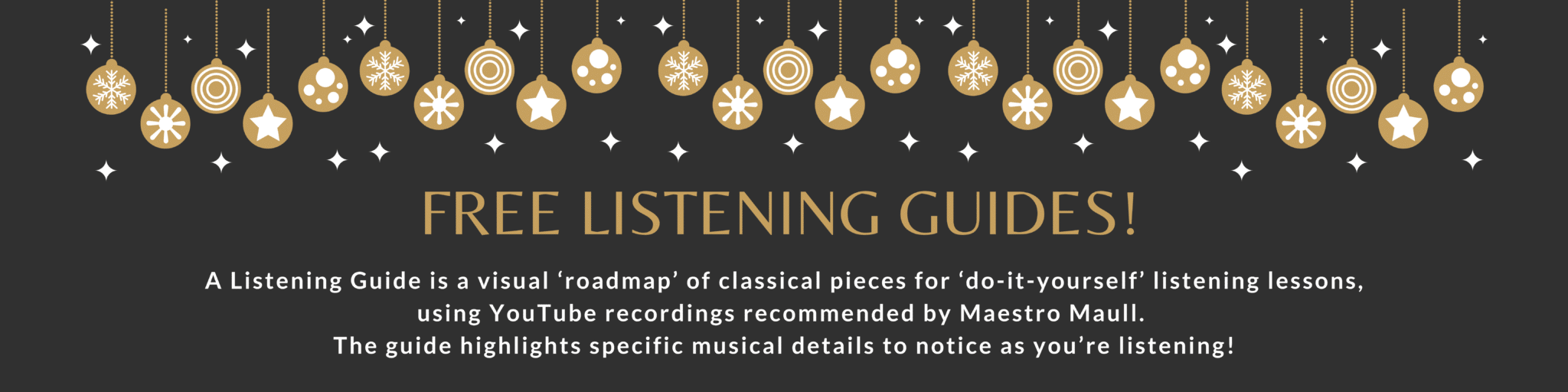 Free Listening Guide Banner: A Listening Guide is a visual roadmap of classical pieces for do-it-yourself listening lessons, using YouTube recordings recommended by Maestro Maull. The guide highlights specific musical details to notice as you're listening!