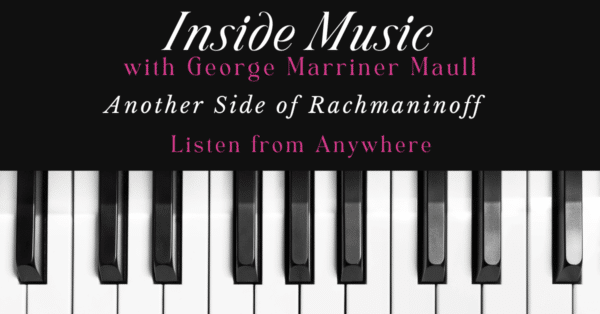 Inside Music Radio Show Episode:Another Side of Rachminoff