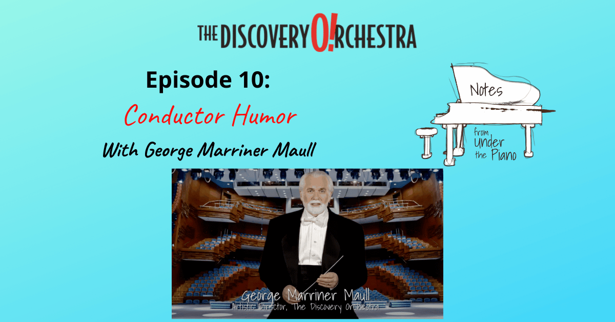 Notes from Under the Piano, Episode 10: Conductor Humor with George Marriner Maull