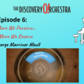 Notes from Under the Piano Episode 6: the More We Perceive the More We Receive with George Marriner Maull