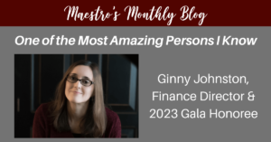 Maestro's Monthly Blog: One of the Most Amazing Persons I Know - Ginny Johnston - The Discovery Orchestra's Finance Director & 2023 Gala Honoree