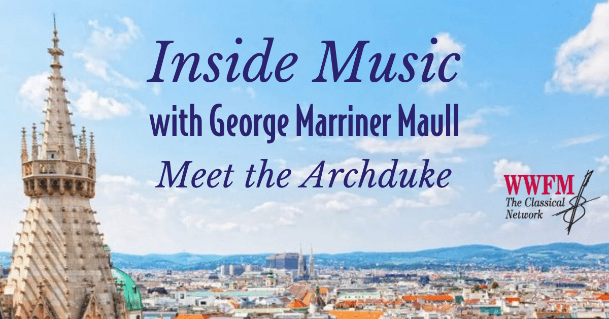 Inside Music Radio Show with George Marriner Maull. This episode is called "Meet the Archduke"