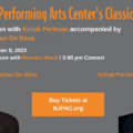 New Jersey Performing Arts Center's Classical Overtures presents "An Afternoon with Itzhak Perlman accompanied by pianist Rohan De Silva. Event will be held on Sunday, November 5, 2023.