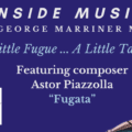 Inside Music radio show has a new episode entitled "A Little Fugue ... A Little Tango on wwfm.org.