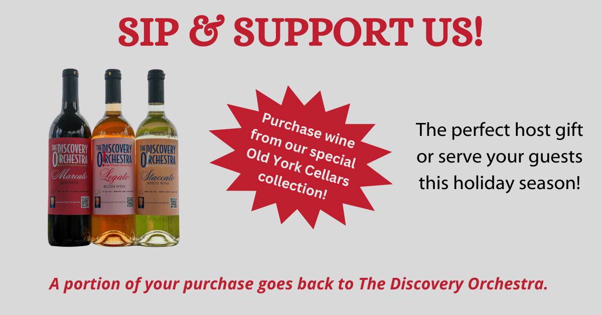 Wine Fundraiser - Sip and Support Us. A portion of the proceeds goes back to The Discovery Orchestra.