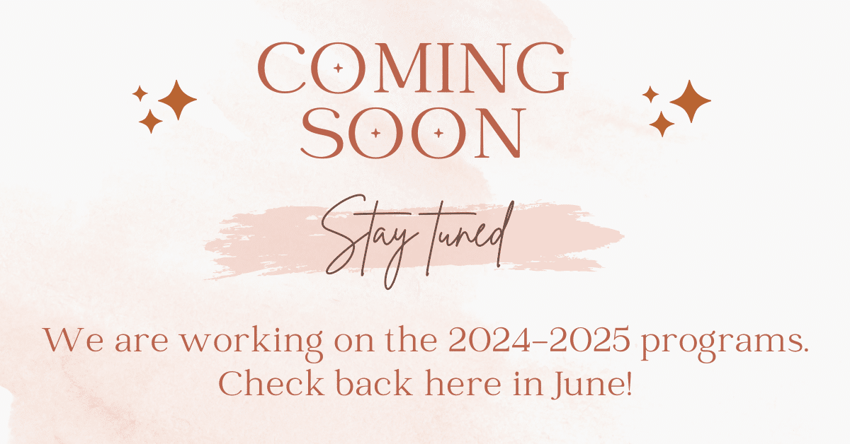 We are working on the 2024-2025 programs. Check back for upcoming events in June.