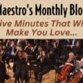 Maestro's Monthly Blog "5 Minutes To Make You Love...."