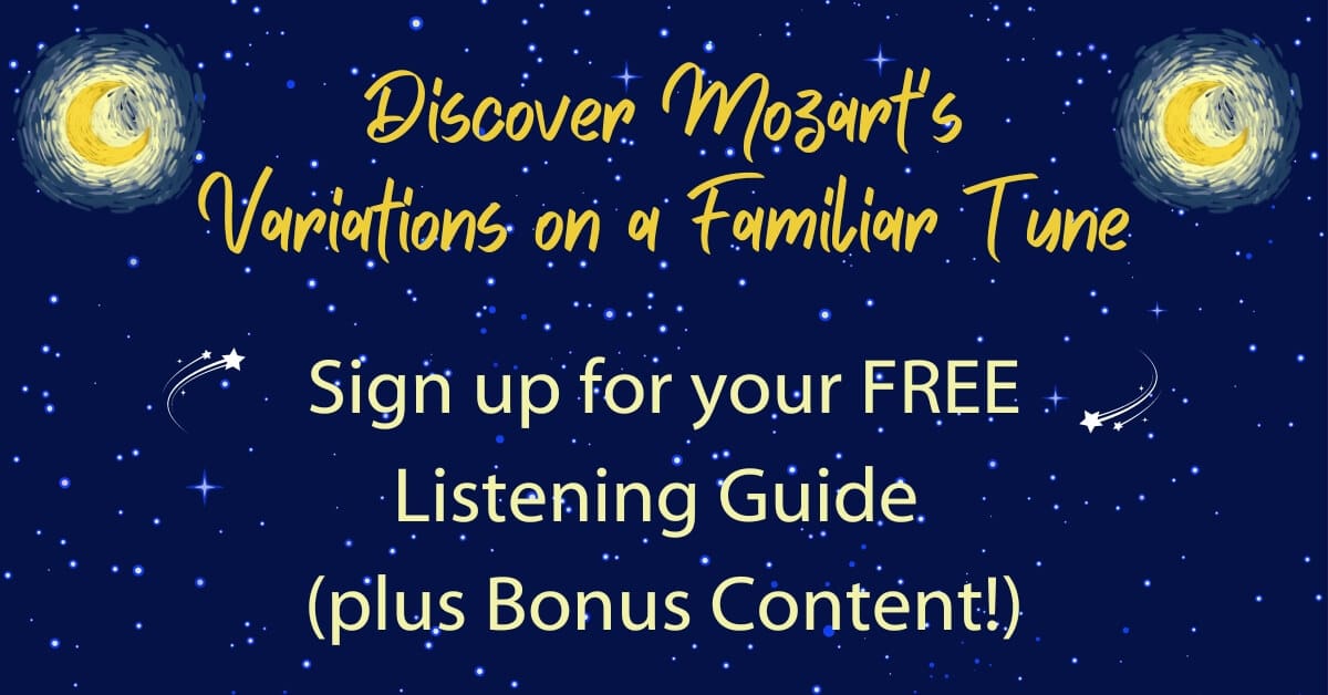 Discover Mozart's Variations on a Familiar Tune. Sign up for your Free Listening Guide plus bonus content!