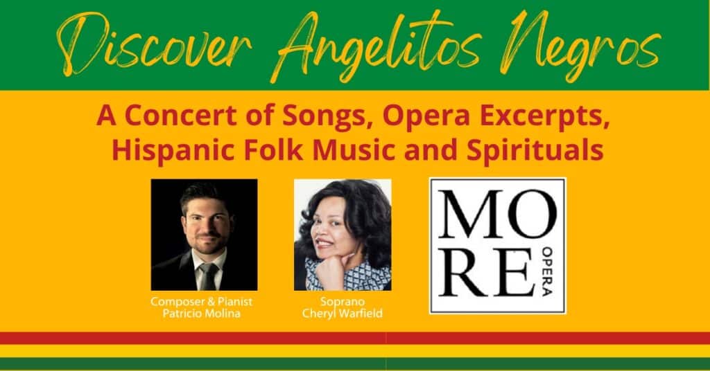 upcoming event on 2/23/25 called Angelitos Negros featuring pianist Patricio Molina, soprano Cheryl Warfield and many others.