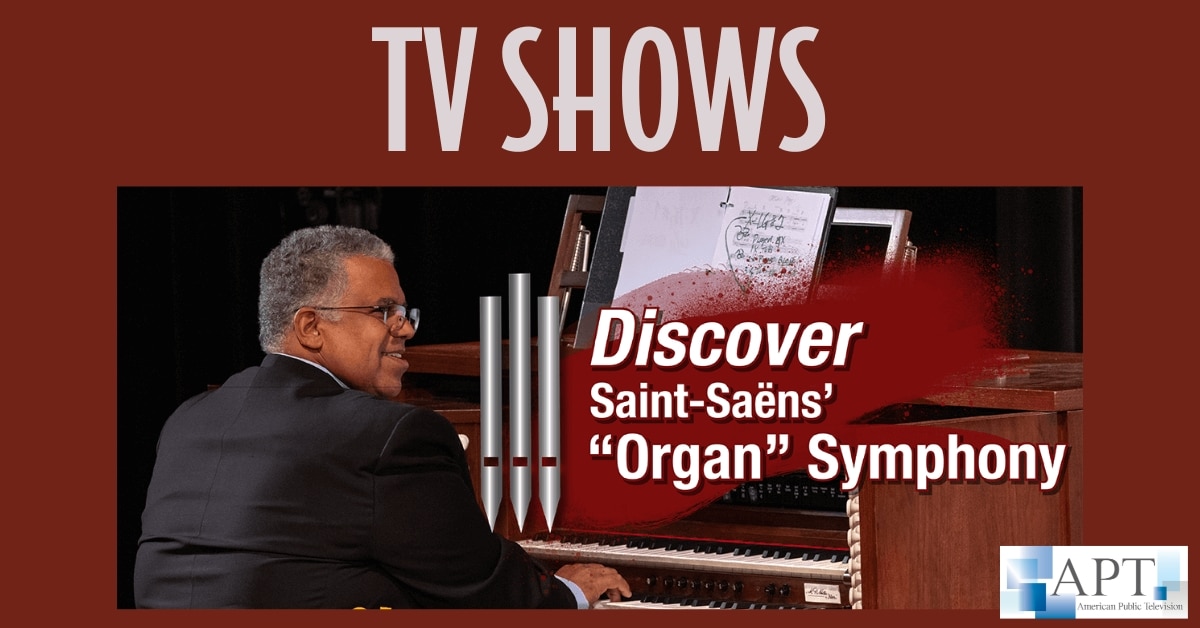 TV Shows image with a picture of Michael Miller on the organ promoting our latest TV show Discover Satin-Saens' "Organ" Symphony