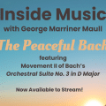 New episode of Inside Music Title is "The Peaceful Bach" featuring Movement II of Bach’s Orchestral Suite No. 3 in D Major