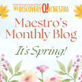 image of flowers with the title Maestro's Monthly Blog "It's Spring!"