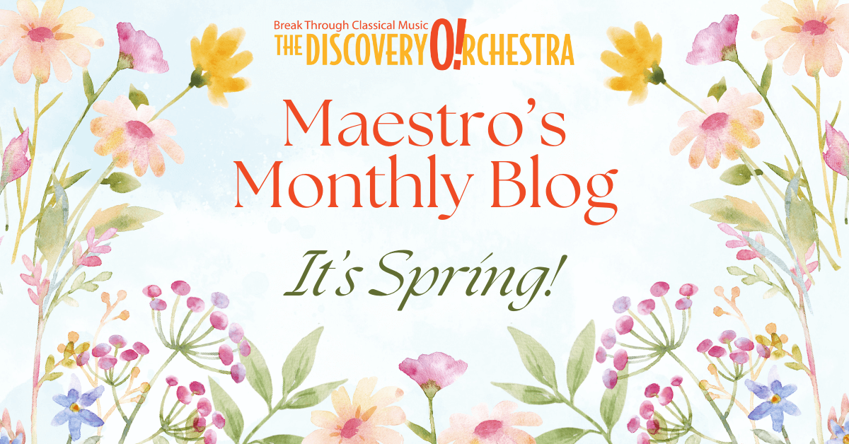 image of flowers with the title Maestro's Monthly Blog "It's Spring!"