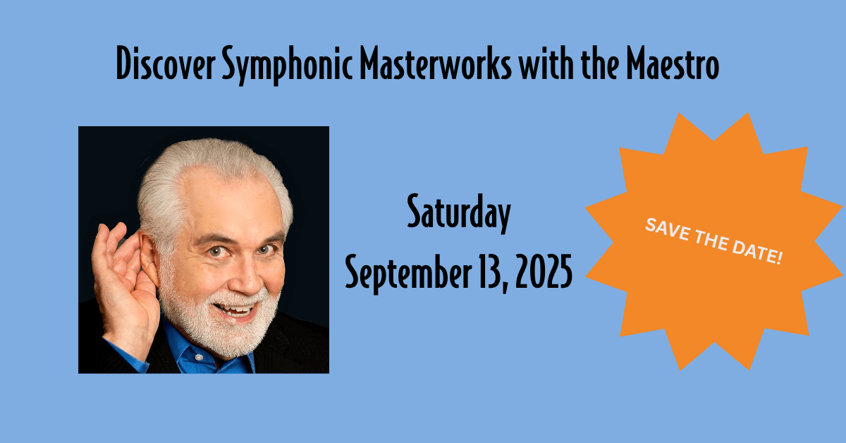 Save the Date for Discovery Symphonic Masterworks with the Maestro on September 20, 2025