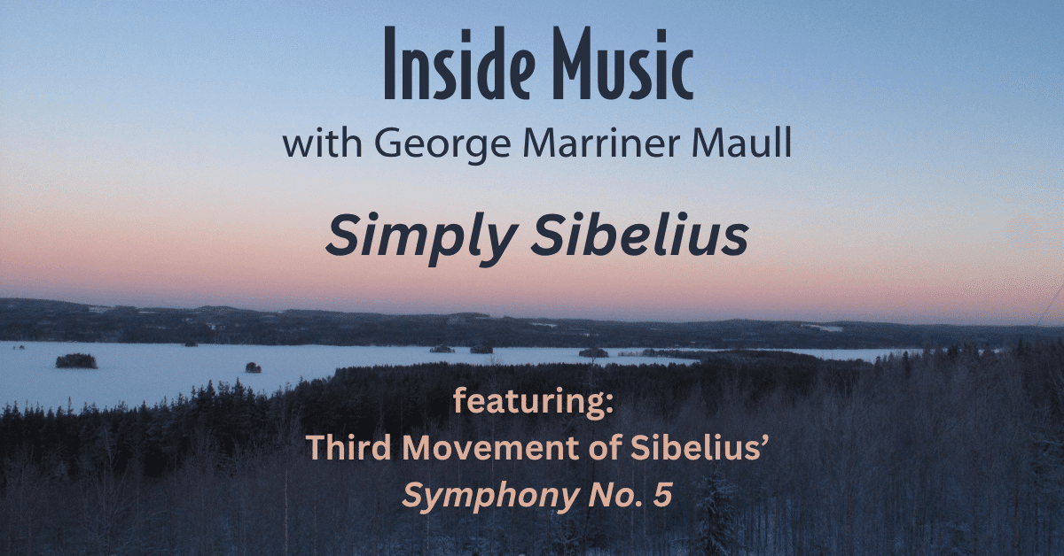 Image for an episode of Inside Music entitled Simply Sibelius featuring his thrid movement of Symphony No. 5.