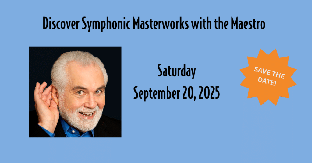 Save the Date for Discovery Symphonic Masterworks with the Maestro on September 20, 2025