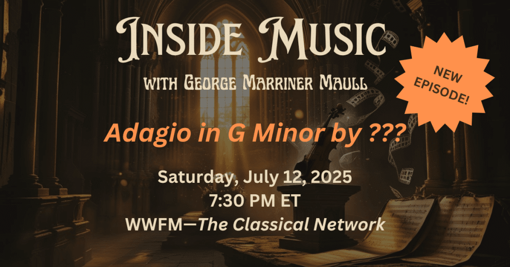 New episode of Inside Music called Adagio in G Minor on July 12, 2025 at 7:30 PM ET on WWFM.org