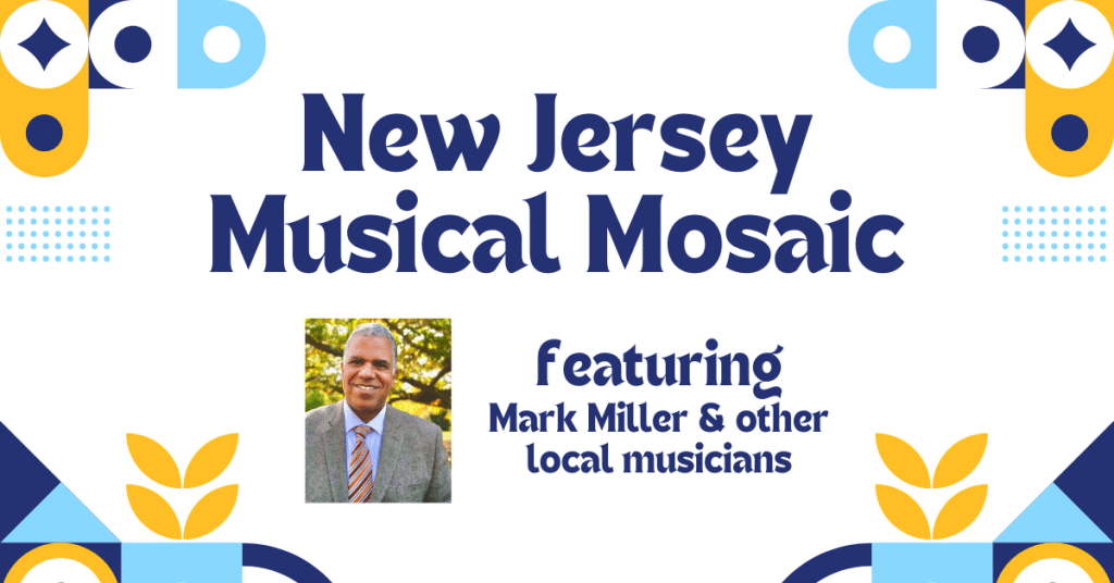 New Jersey Musical Mosaic featuring Mark Miller and other local musicians. Image has a picture of Mark Miller and cool looking mosaic like graphics using different colors of blue and yellow.